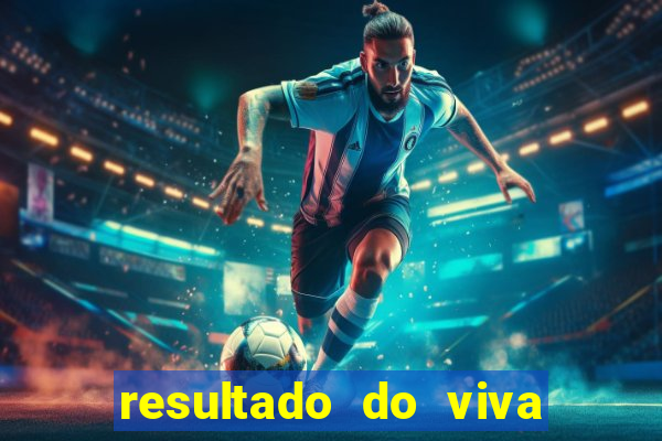 resultado do viva sorte de hoje, domingo